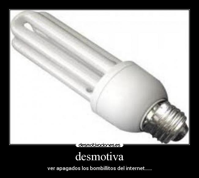 desmotiva - ver apagados los bombillitos del internet......
