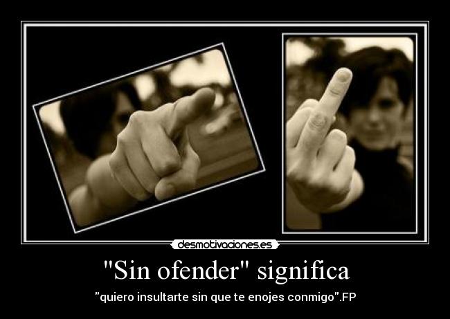 Sin ofender significa - 