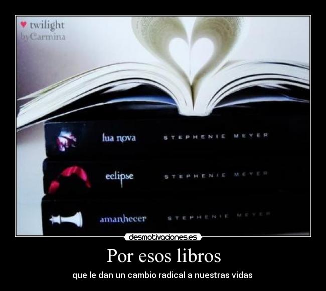 Por esos libros - que le dan un cambio radical a nuestras vidas ♥