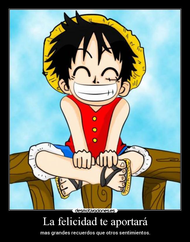 carteles felicidad one piece luffy poca gente lee las etiquetas asi que solo dire peneeeeeeeee desmotivaciones