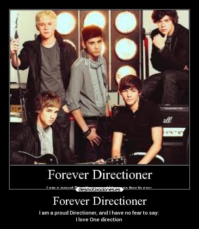 Forever Directioner - I am a proud Directioner, and I have no fear to say: 
I love One direction 