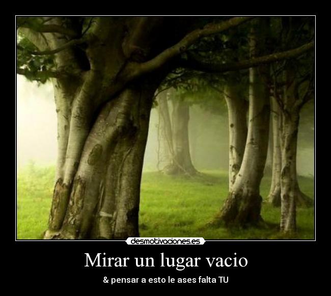 Mirar un lugar vacio -