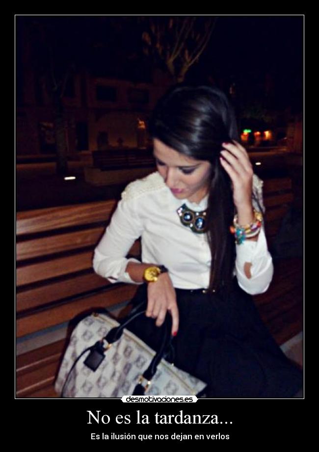 No es la tardanza... -