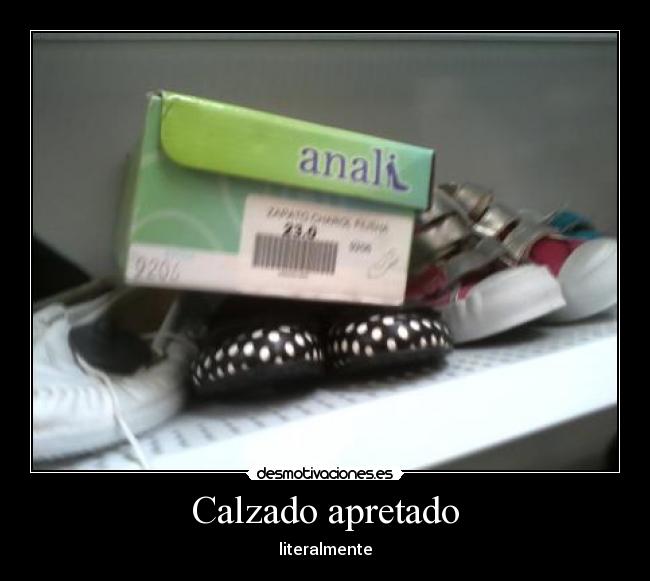 Calzado apretado - literalmente