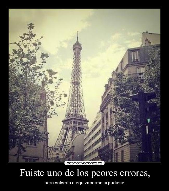 carteles fuiste uno los peores errores volveria pero equivocarme pudiese amor desmotivaciones