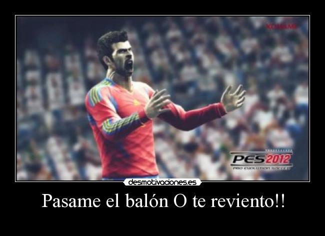 Pasame el balón O te reviento!! - 