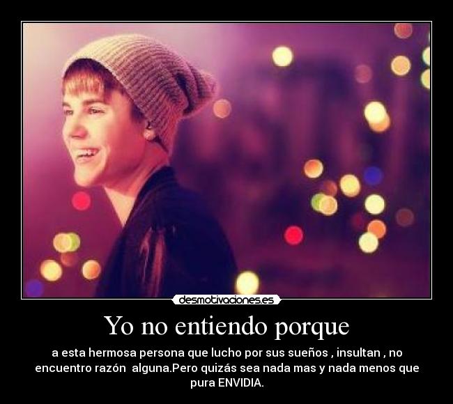 Yo no entiendo porque - a esta hermosa persona que lucho por sus sueños , insultan , no
encuentro razón  alguna.Pero quizás sea nada mas y nada menos que
pura ENVIDIA.