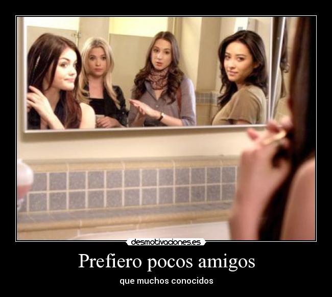 Prefiero pocos amigos -
