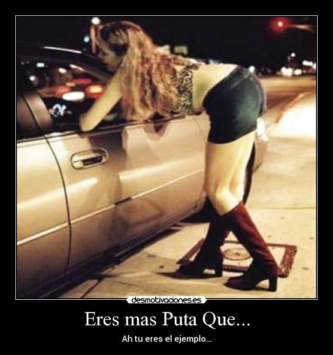 Eres mas Puta Que... - 