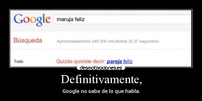 Definitivamente, - Google no sabe de lo que habla.