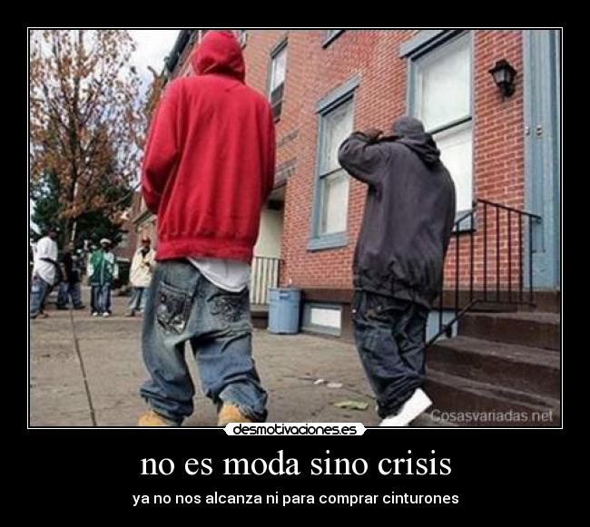 no es moda sino crisis - 