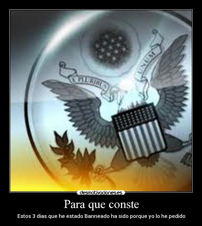 Para que conste - Estos 3 dias que he estado Banneado ha sido porque yo lo he pedido