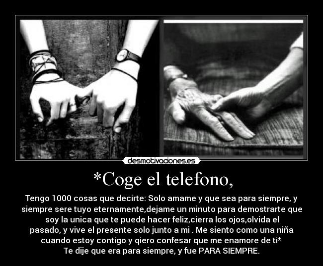 *Coge el telefono, -