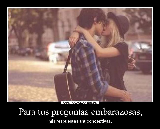 Para tus preguntas embarazosas, - 