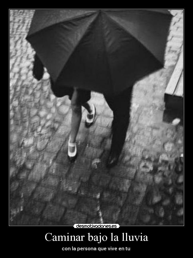 Caminar bajo la lluvia - con la persona que vive en tu 