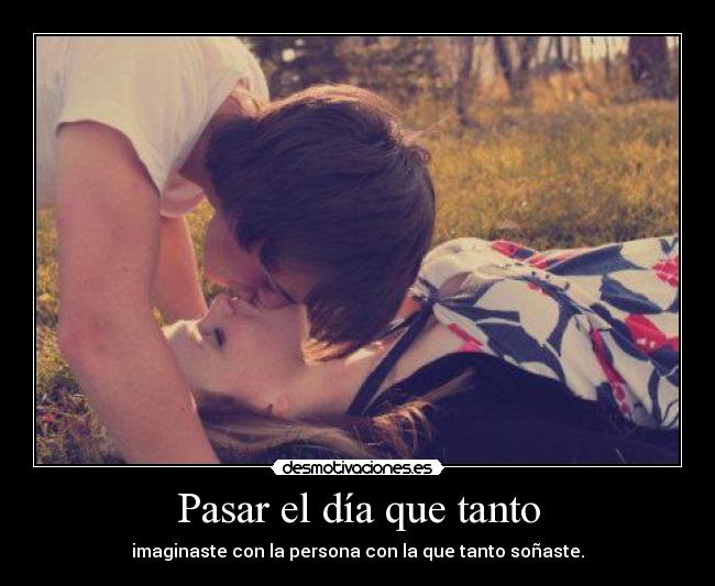 Pasar el día que tanto - 
