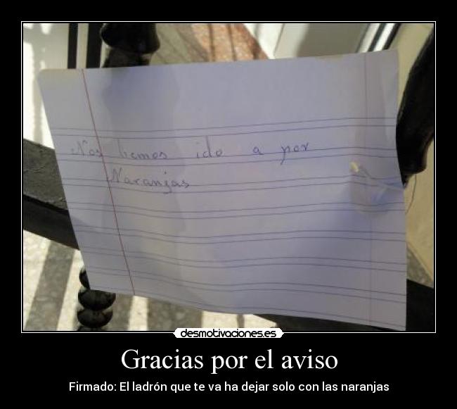 Gracias por el aviso - Firmado: El ladrón que te va ha dejar solo con las naranjas
