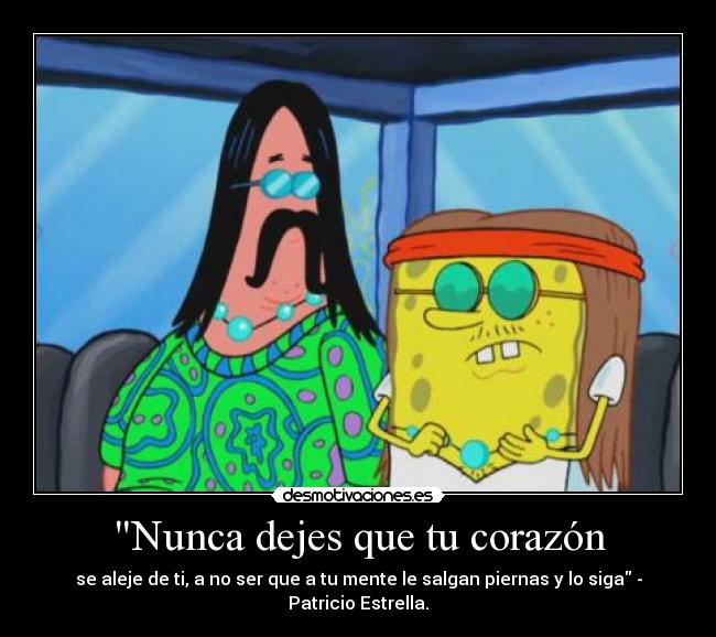 Nunca dejes que tu corazón -