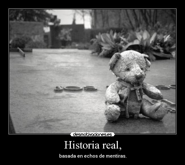 Historia real, - basada en echos de mentiras.