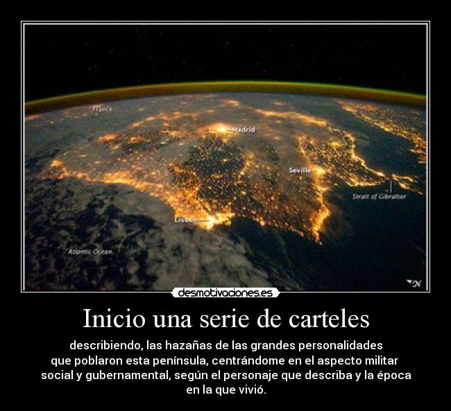 Inicio una serie de carteles - describiendo, las hazañas de las grandes personalidades
que poblaron esta península, centrándome en el aspecto militar 
social y gubernamental, según el personaje que describa y la época
en la que vivió.