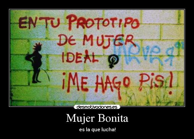 Mujer Bonita - es la que lucha!