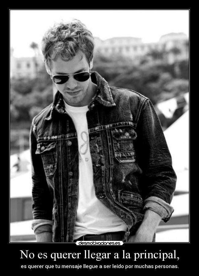 No es querer llegar a la principal, - 