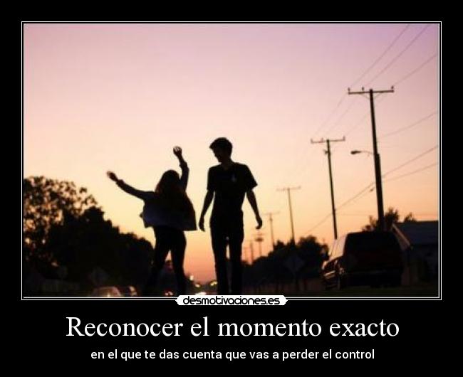 Reconocer el momento exacto - 