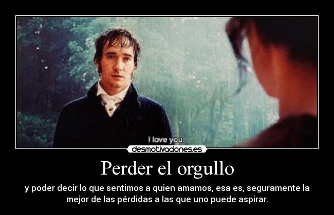 carteles perder orgullo poder decir que sentimos quien amamos desmotivaciones