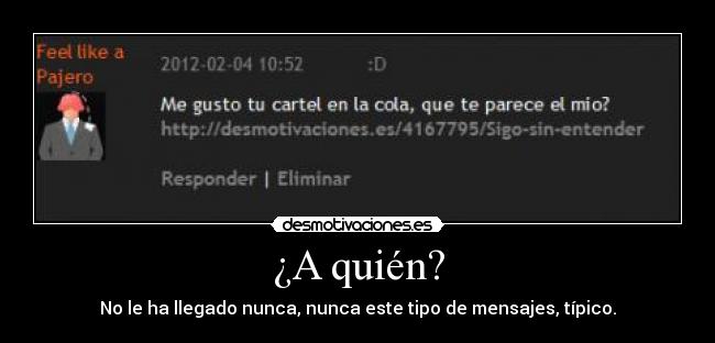 ¿A quién? - No le ha llegado nunca, nunca este tipo de mensajes, típico.