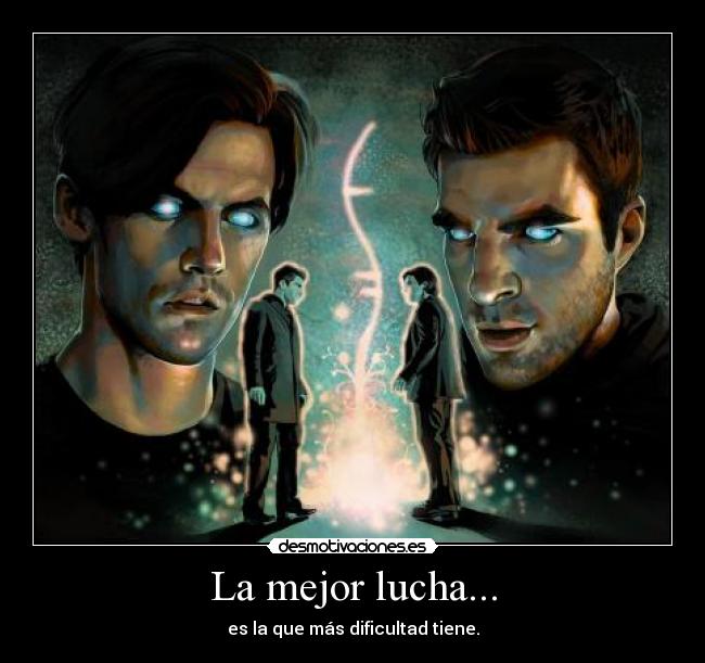 La mejor lucha... - es la que más dificultad tiene.