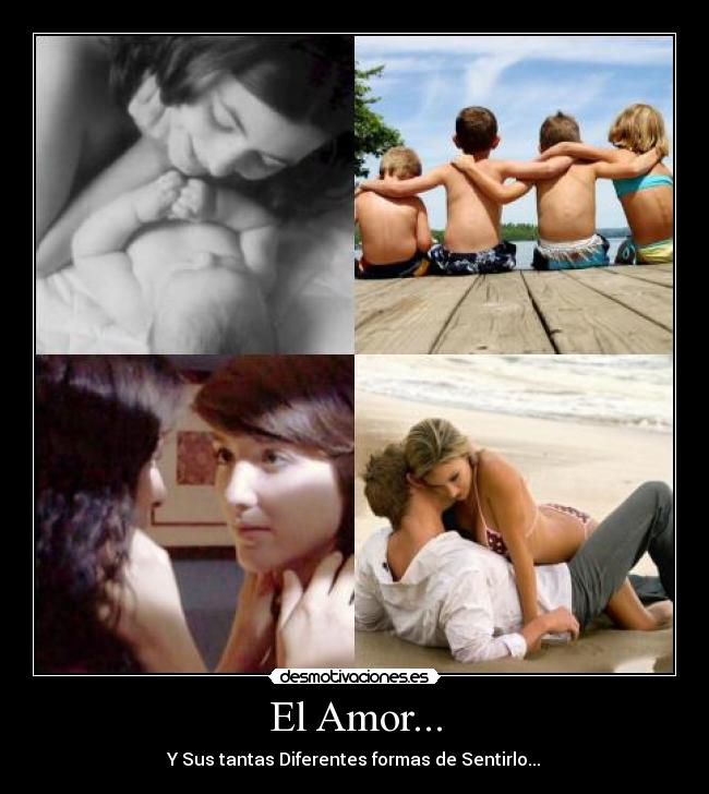 El Amor... - Y Sus tantas Diferentes formas de Sentirlo...♥