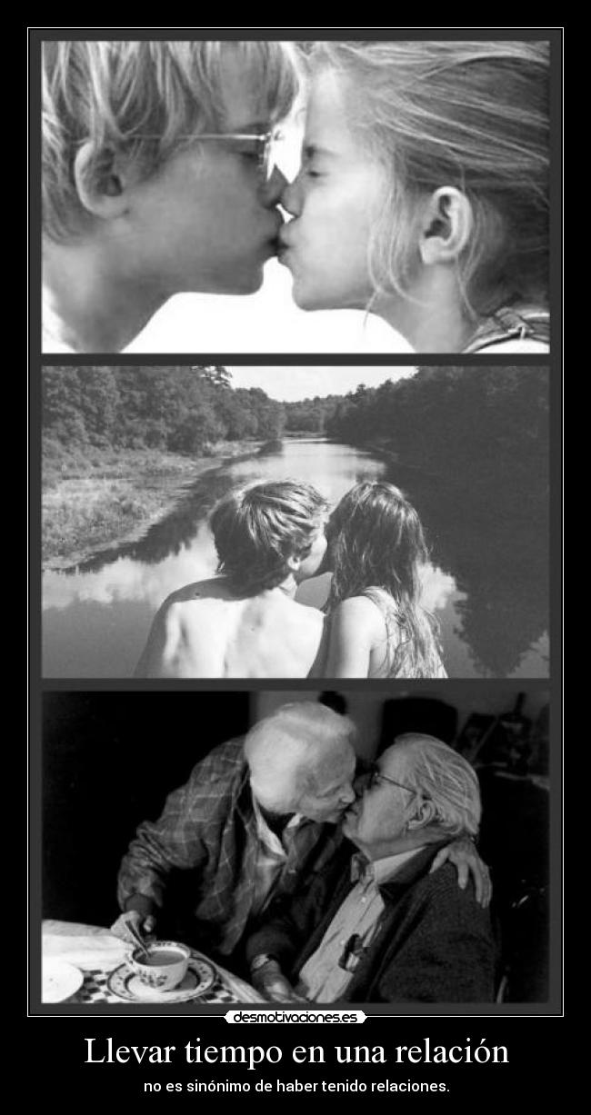 Llevar tiempo en una relación - no es sinónimo de haber tenido relaciones.