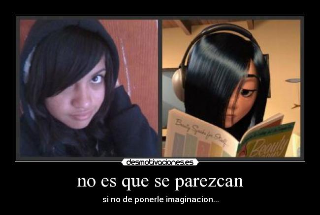 no es que se parezcan - 