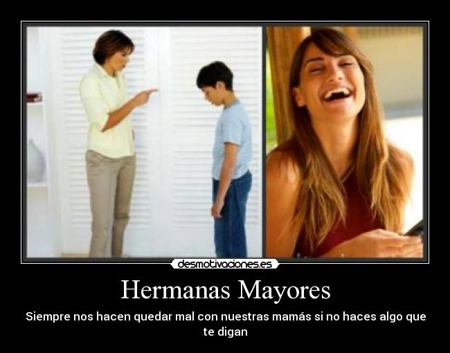 Hermanas Mayores - Siempre nos hacen quedar mal con nuestras mamás si no haces algo que te digan