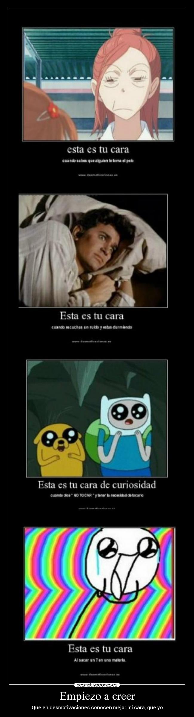 Empiezo a creer - Que en desmotivaciones conocen mejor mi cara, que yo