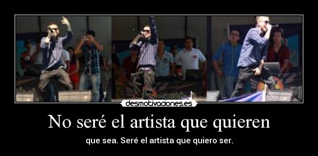 No seré el artista que quieren - 