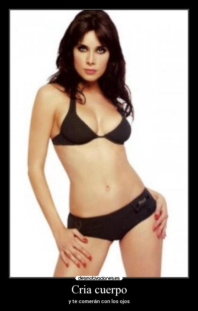 Cria cuerpo - y te comerán con los ojos