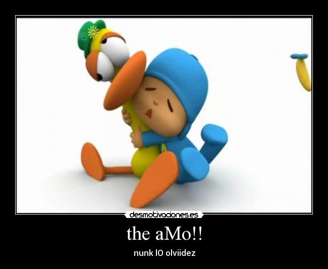 the aMo!! - nunk lO olviidez