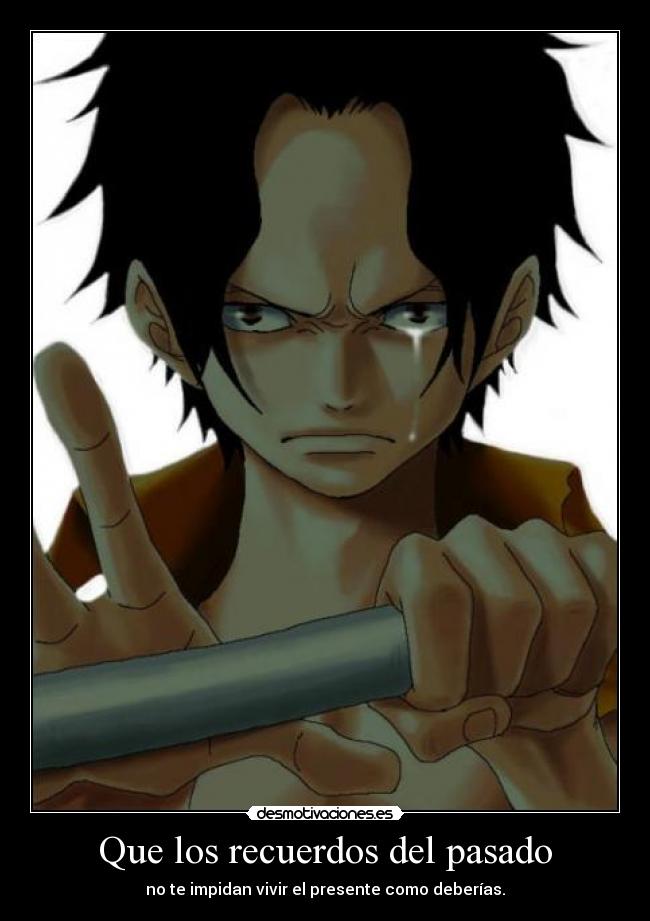 Que los recuerdos del pasado - no te impidan vivir el presente como deberías.