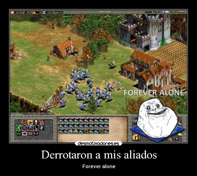 Derrotaron a mis aliados - Forever alone