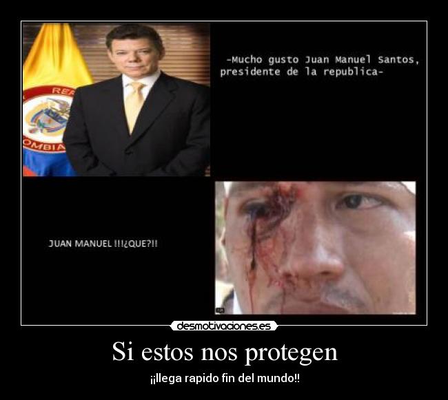 Si estos nos protegen - ¡¡llega rapido fin del mundo!!