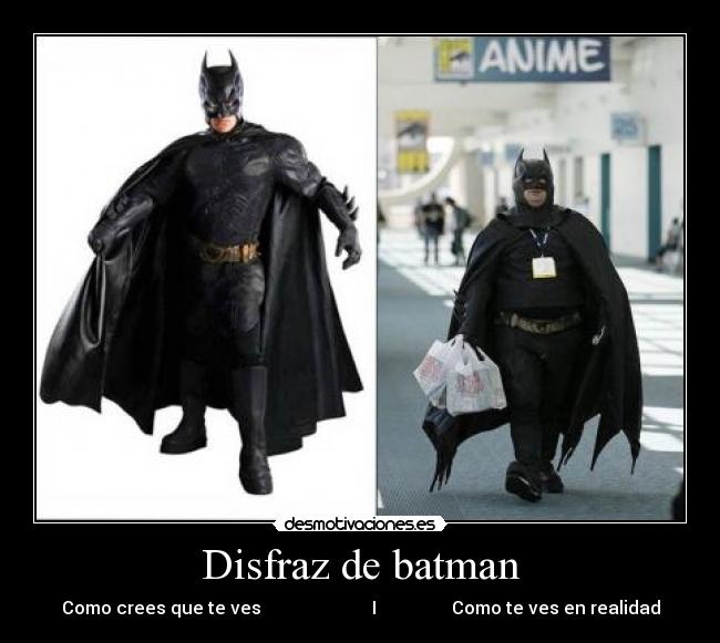 Disfraz de batman - Como crees que te ves                         I                 Como te ves en realidad