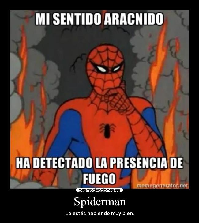 Spiderman - Lo estás haciendo muy bien.