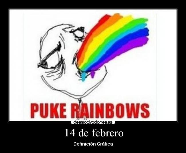 carteles puke rainbows definicion grafica febrero san valentin basicamente eso loco desmotivaciones