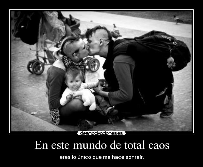 En este mundo de total caos -