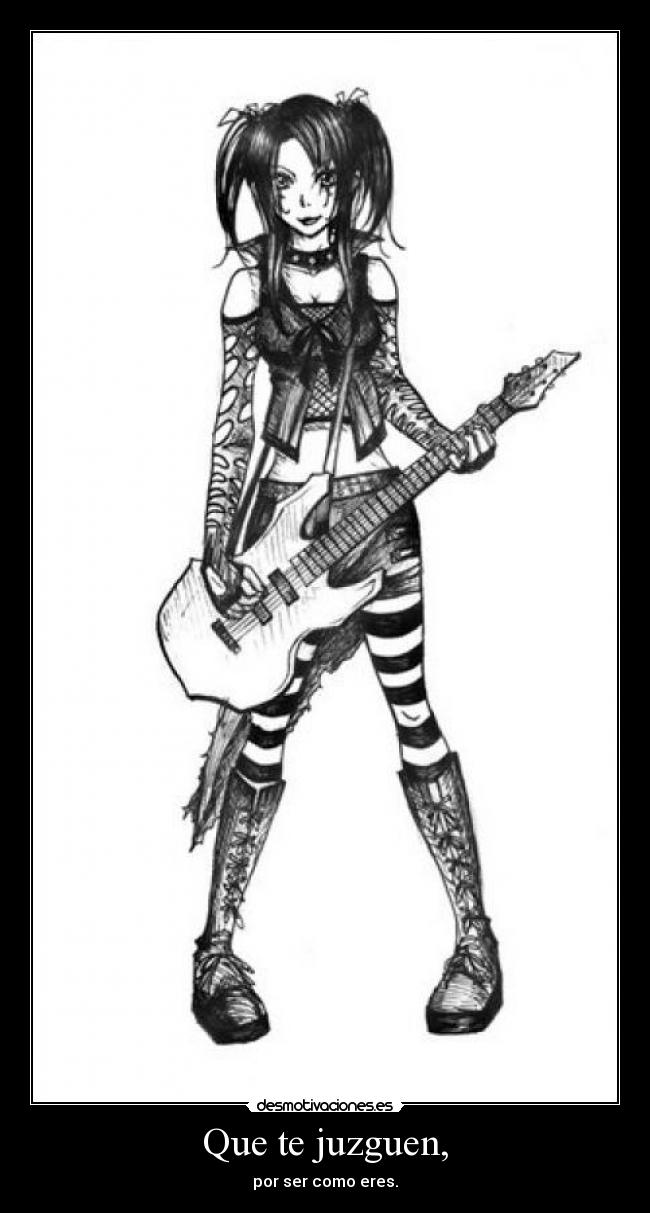Que te juzguen, - por ser como eres.
