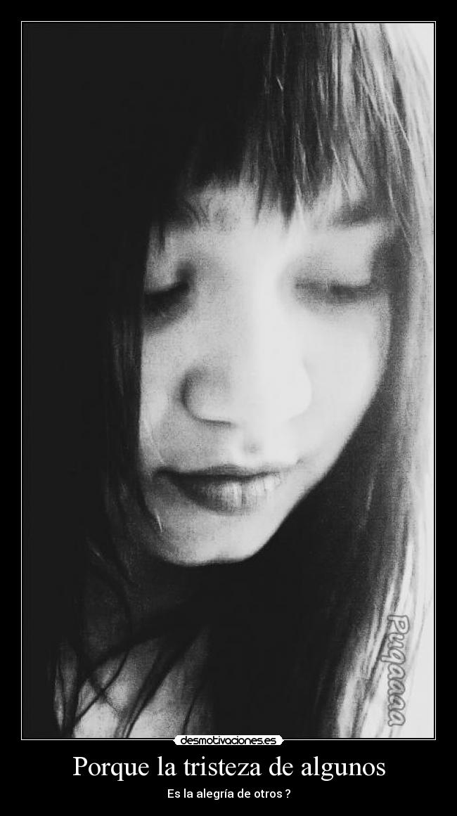 Porque la tristeza de algunos - 