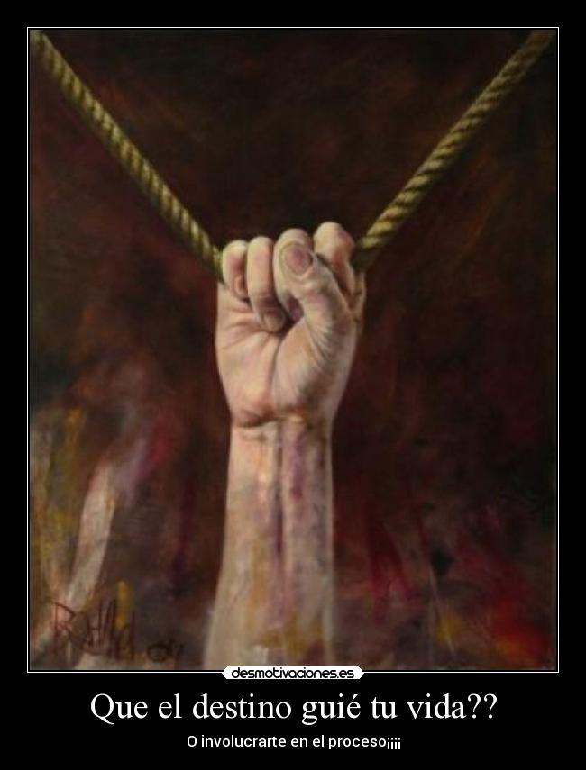 Que el destino guié tu vida?? -