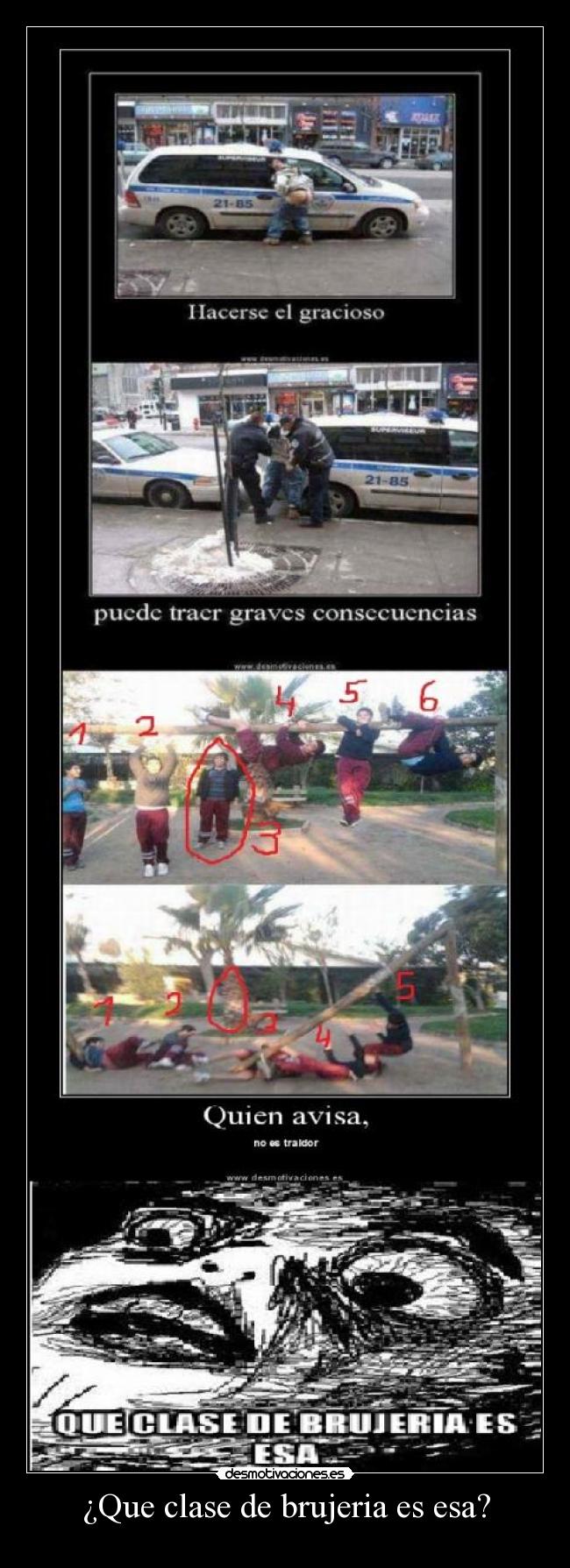 ¿Que clase de brujeria es esa? -