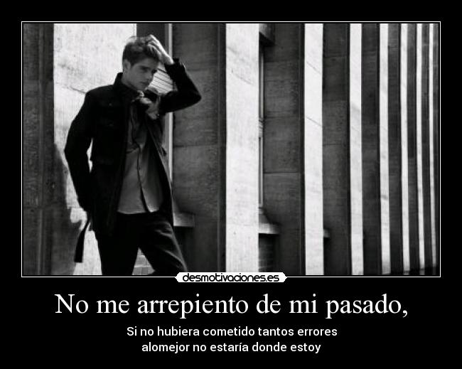 No me arrepiento de mi pasado, - 